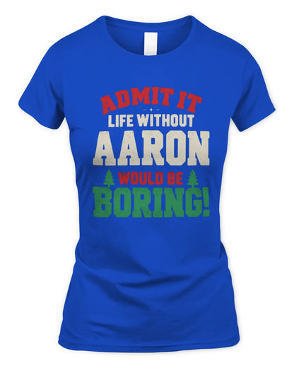 AARON P5 TH08 Christmas T-Shirt – “Life Without NAME Would Be Boring” - Women's Standard T-Shirt - Royal
