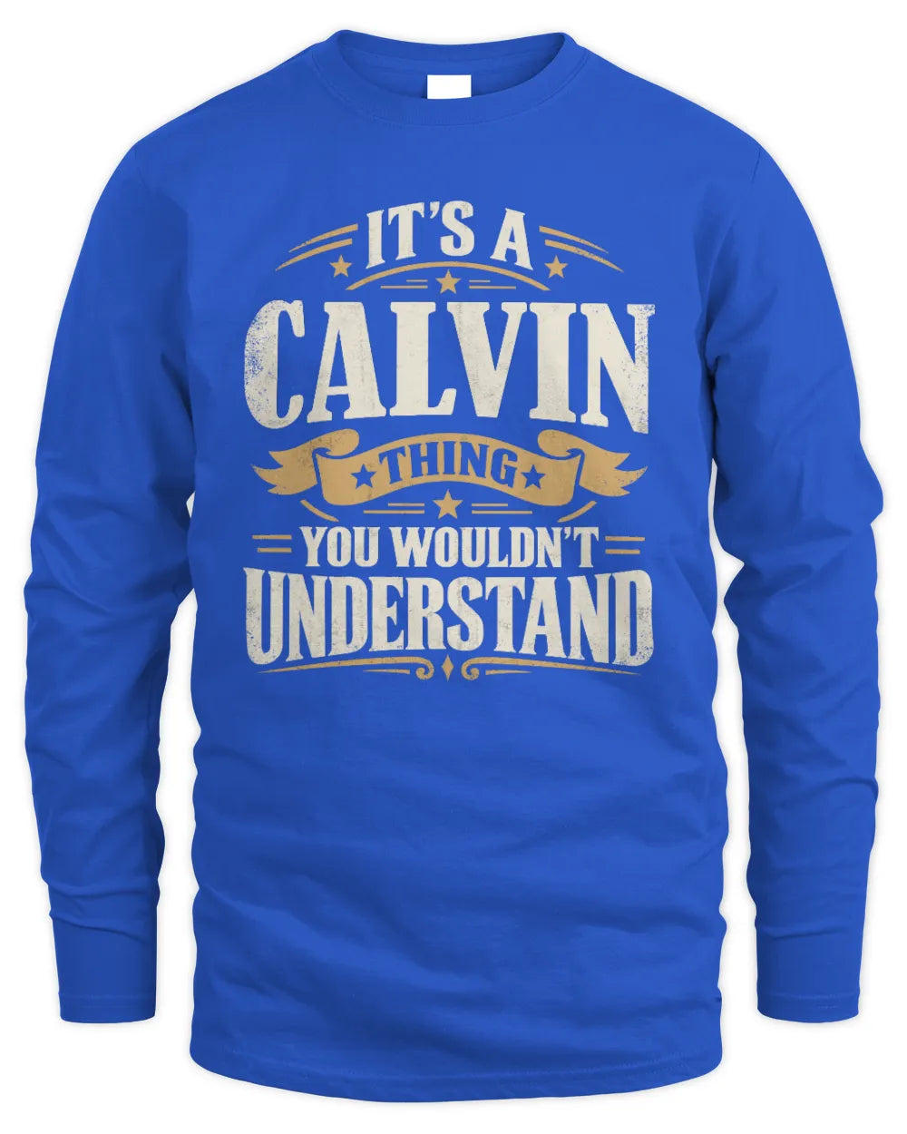 CALVIN P08 TH51 - Personalized “It’s a/an [NAME] Thing – You Wouldn’t Understand” Shirt - Men's Long Sleeved T-Shirt - Royal