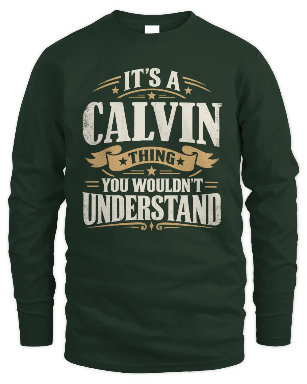 CALVIN P08 TH51 - Personalized “It’s a/an [NAME] Thing – You Wouldn’t Understand” Shirt - Men's Long Sleeved T-Shirt - Forest Green