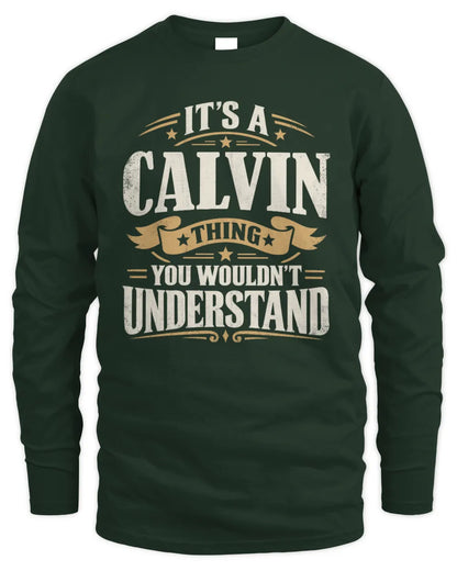 CALVIN P08 TH51 - Personalized “It’s a/an [NAME] Thing – You Wouldn’t Understand” Shirt - Men's Long Sleeved T-Shirt - Forest Green