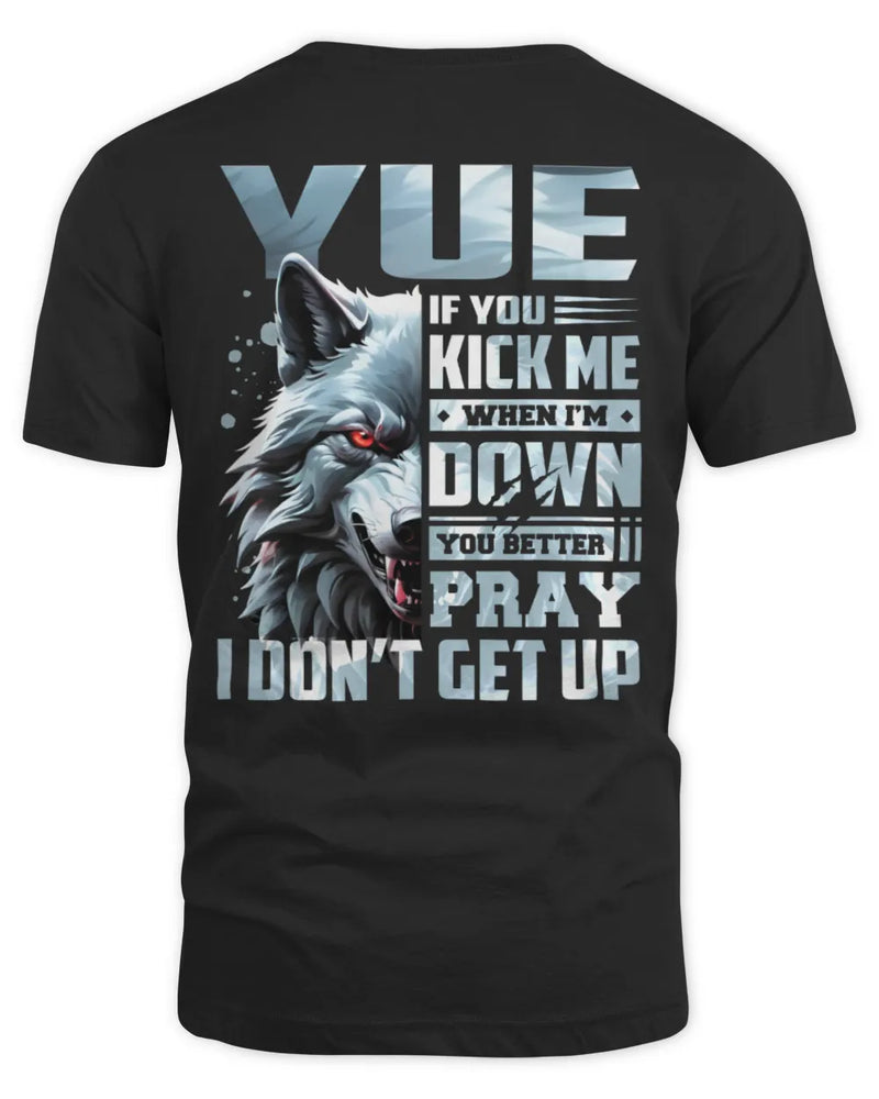 YUE AP62-K4-666 - Personalized Fierce Wolf Quote Apparel “If You Kick Me When I’m Down, You Better Pray I Don’t Get Up” - Unisex Standard T-Shirt - Black