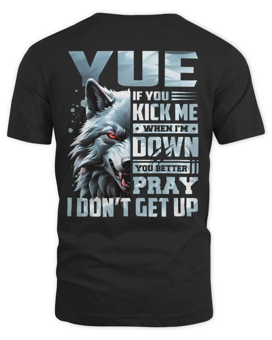 YUE AP62-K4-666 - Personalized Fierce Wolf Quote Apparel “If You Kick Me When I’m Down, You Better Pray I Don’t Get Up”