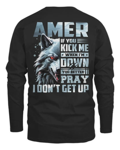 AMER AP62-K4-666 - Personalized Fierce Wolf Quote Apparel “If You Kick Me When I’m Down, You Better Pray I Don’t Get Up” - Men's Long Sleeved T-Shirt - Black