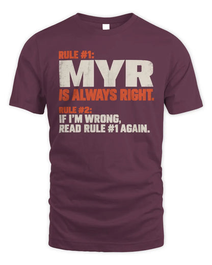 MYR NP1-H006 
Always Right Personalized Name T-Shirt – Funny Custom Name Shirt - Unisex Standard T-Shirt - Maroon