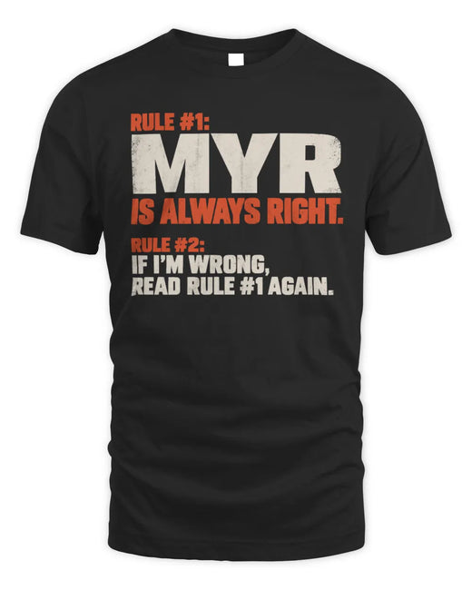 MYR NP1-H006 
Always Right Personalized Name T-Shirt – Funny Custom Name Shirt