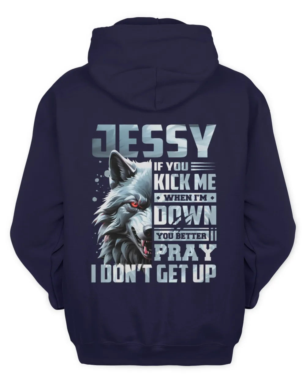 JESSY AP62-K4-666 - Personalized Fierce Wolf Quote Apparel “If You Kick Me When I’m Down, You Better Pray I Don’t Get Up” - Unisex Hoodie - Navy