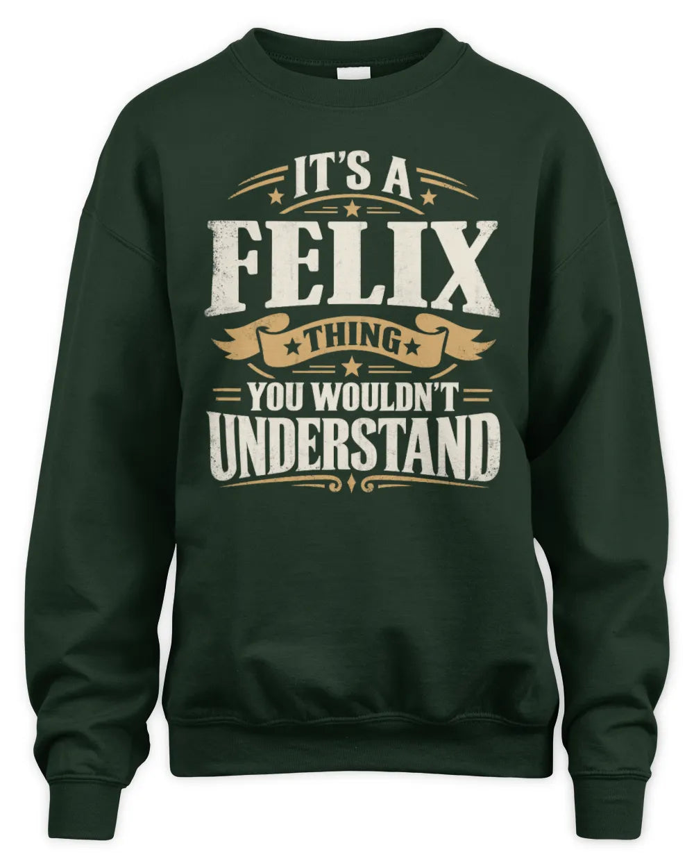 FELIX P08 TH51 - Personalized “It’s a/an [NAME] Thing – You Wouldn’t Understand” Shirt - Unisex Sweatshirt - Forest Green