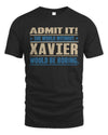 XAVIER TP68-K2-968 – Personalized Funny Quote Apparel “The World Without NAME Would Be Boring”