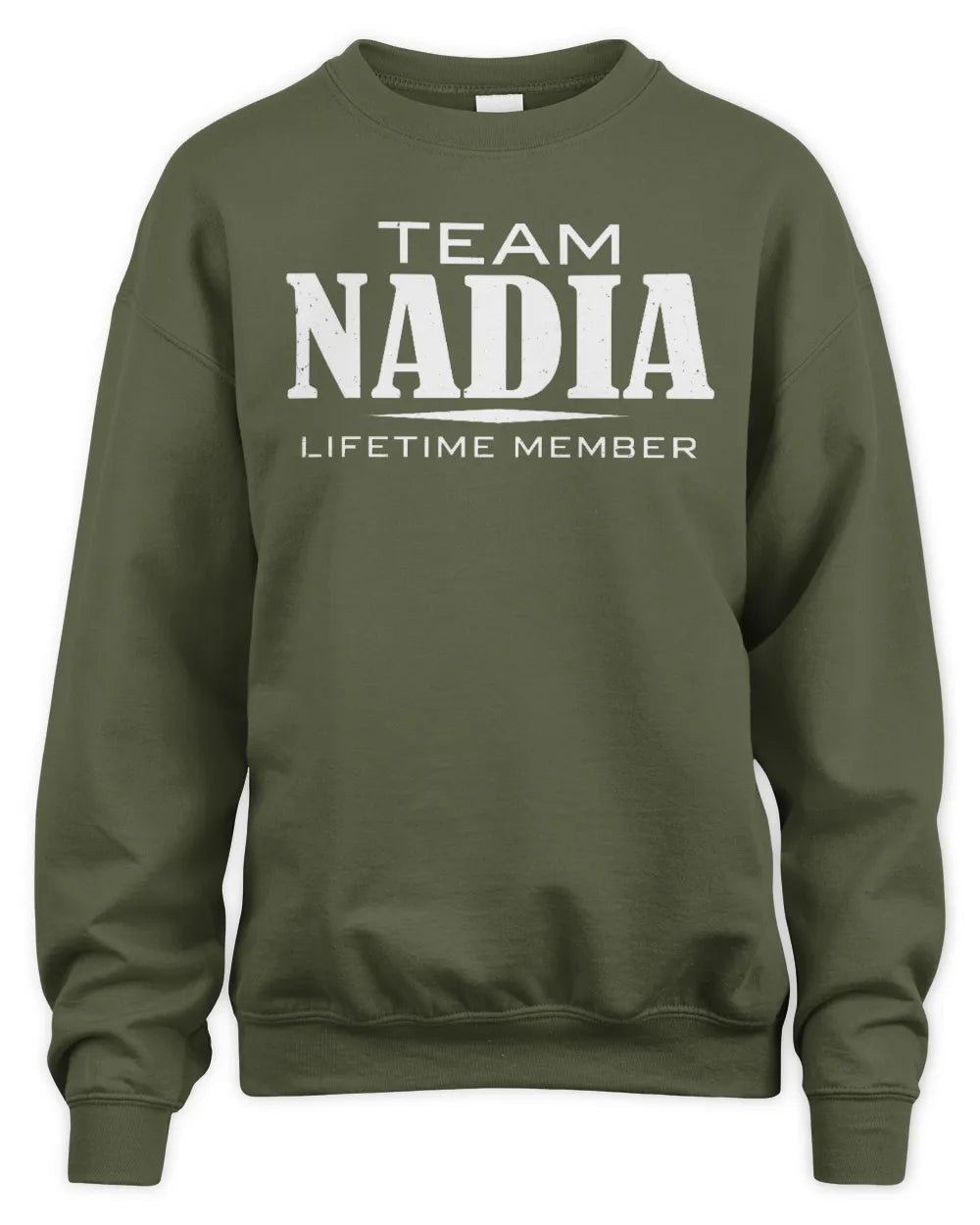 NADIA BL62-K4-128 - Personalized “Team NAME Lifetime Member” - Unisex Sweatshirt - Military Green
