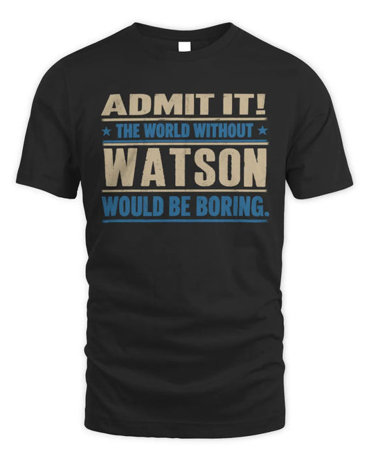 WATSON TP68-K2-968 – Personalized Funny Quote Apparel “The World Without NAME Would Be Boring” - Unisex Standard T-Shirt - Black