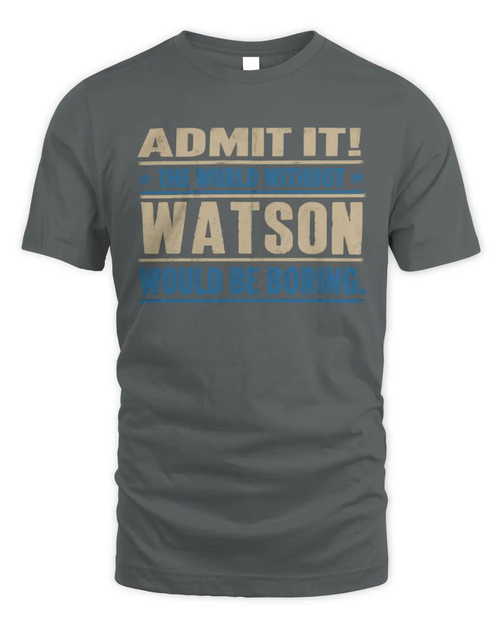 WATSON TP68-K2-968 – Personalized Funny Quote Apparel “The World Without NAME Would Be Boring” - Unisex Standard T-Shirt - Charcoal