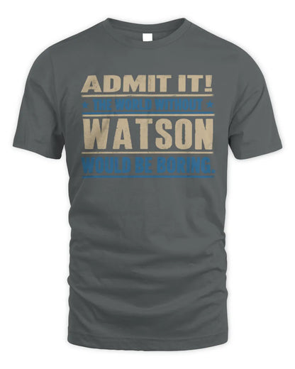 WATSON TP68-K2-968 – Personalized Funny Quote Apparel “The World Without NAME Would Be Boring” - Unisex Standard T-Shirt - Charcoal