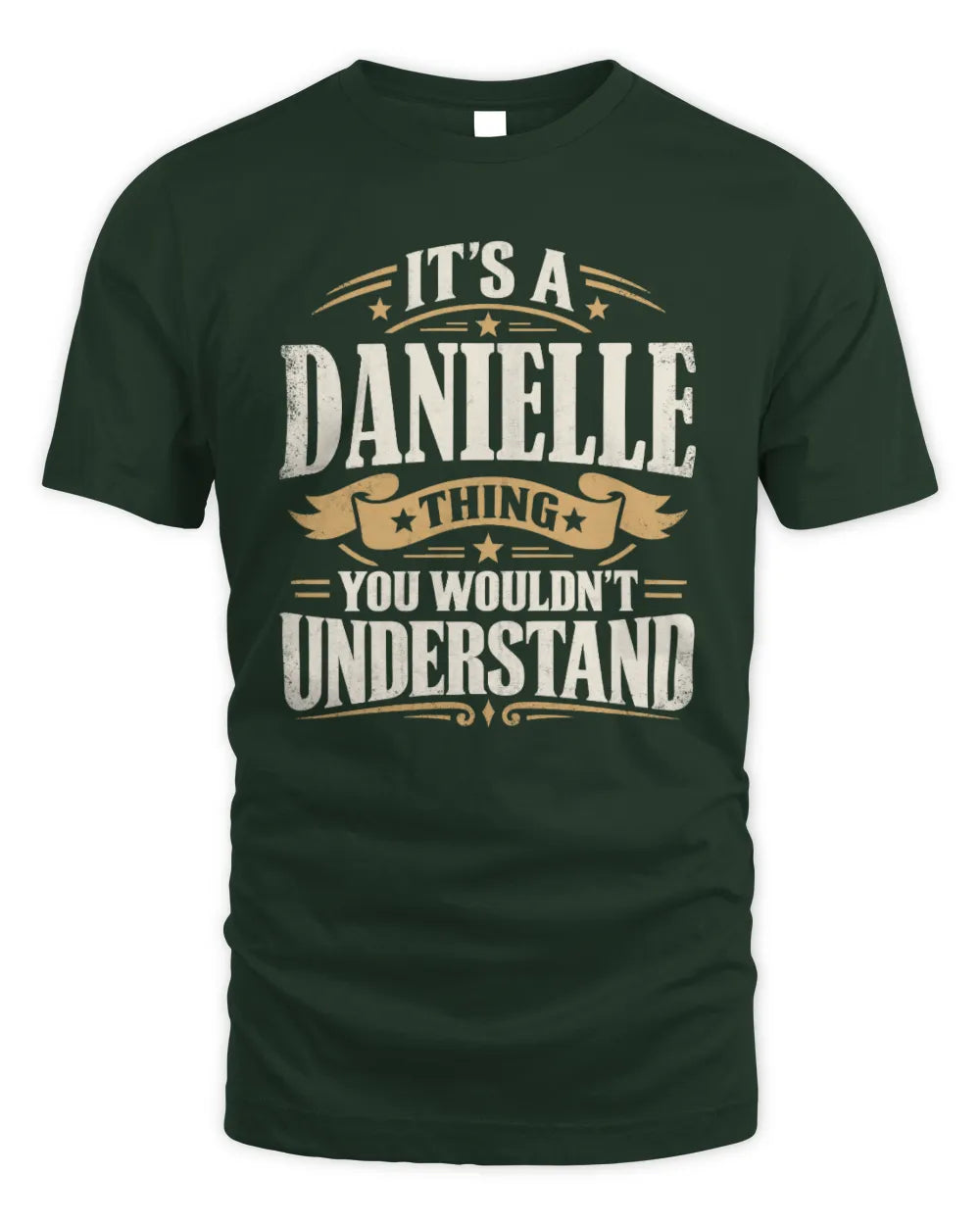 DANIELLE P08 TH51 - Personalized “It’s a/an [NAME] Thing – You Wouldn’t Understand” Shirt - Unisex Standard T-Shirt - Forest Green