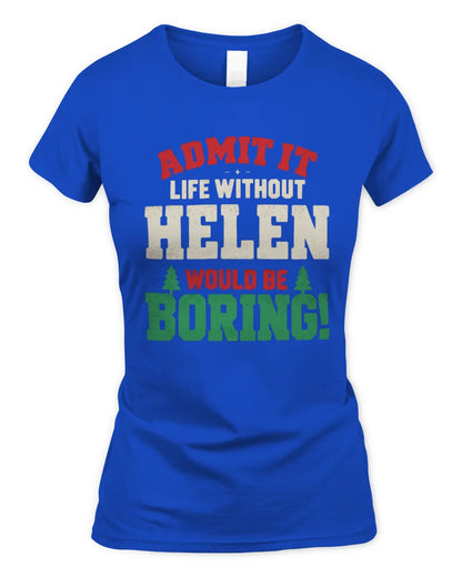 HELEN P5 TH08 Christmas T-Shirt – “Life Without NAME Would Be Boring” - Women's Standard T-Shirt - Royal