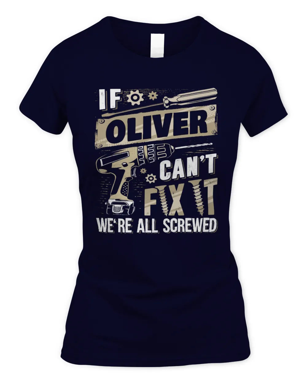 OLIVER TX03 P02 - Personalized Handyman Mechanic Shirt “If NAME Can’t Fix It, We’re All Screwed” - Women's Standard T-Shirt - Navy
