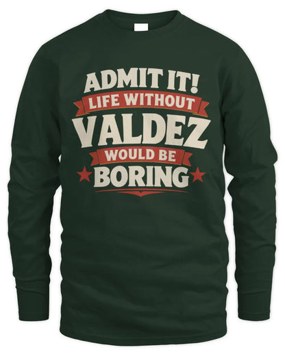 VALDEZ P4 KT003 Personalized Funny Quote Apparel “Life Without NAME Would Be Boring” - Men's Long Sleeved T-Shirt - Forest Green