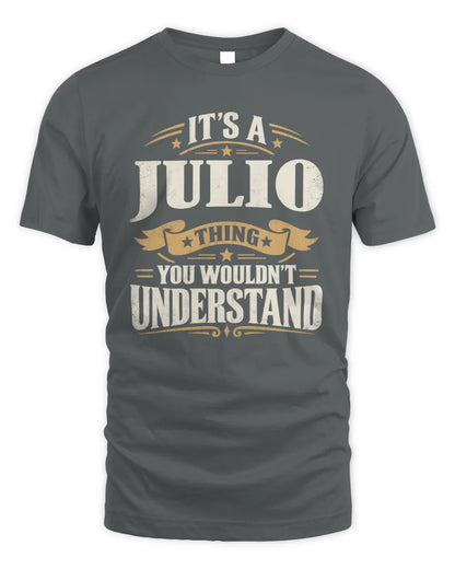 JULIO P08 TH51 - Personalized “It’s a/an [NAME] Thing – You Wouldn’t Understand” Shirt - Unisex Standard T-Shirt - Charcoal