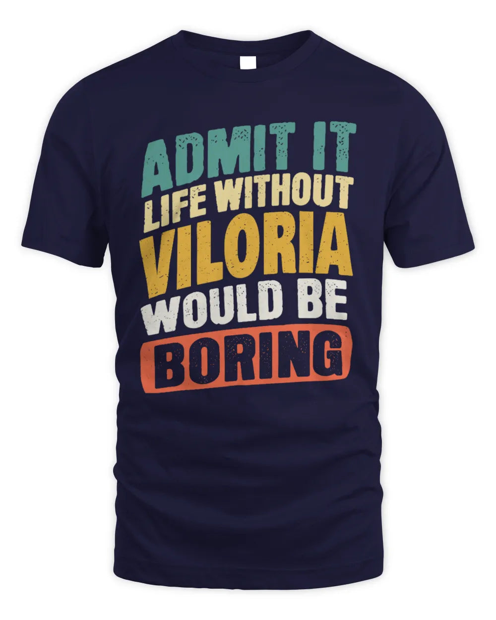 VILORIA TP88-K4-229
Personalized Funny Quote Apparel “Life Without NAME Would Be Boring” - Unisex Standard T-Shirt - Navy