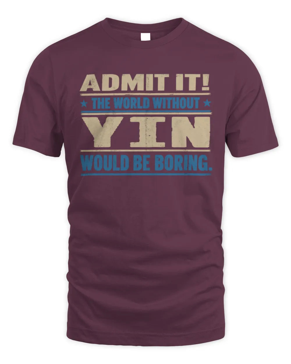 YIN TP68-K2-968 – Personalized Funny Quote Apparel “The World Without NAME Would Be Boring” - Unisex Standard T-Shirt - Maroon