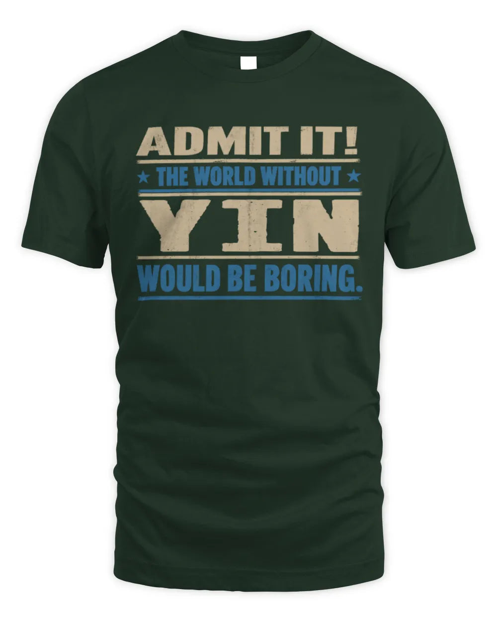 YIN TP68-K2-968 – Personalized Funny Quote Apparel “The World Without NAME Would Be Boring” - Unisex Standard T-Shirt - Forest Green