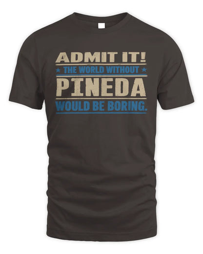 PINEDA TP68-K2-968 – Personalized Funny Quote Apparel “The World Without NAME Would Be Boring” - Unisex Standard T-Shirt - Dark Chocolate