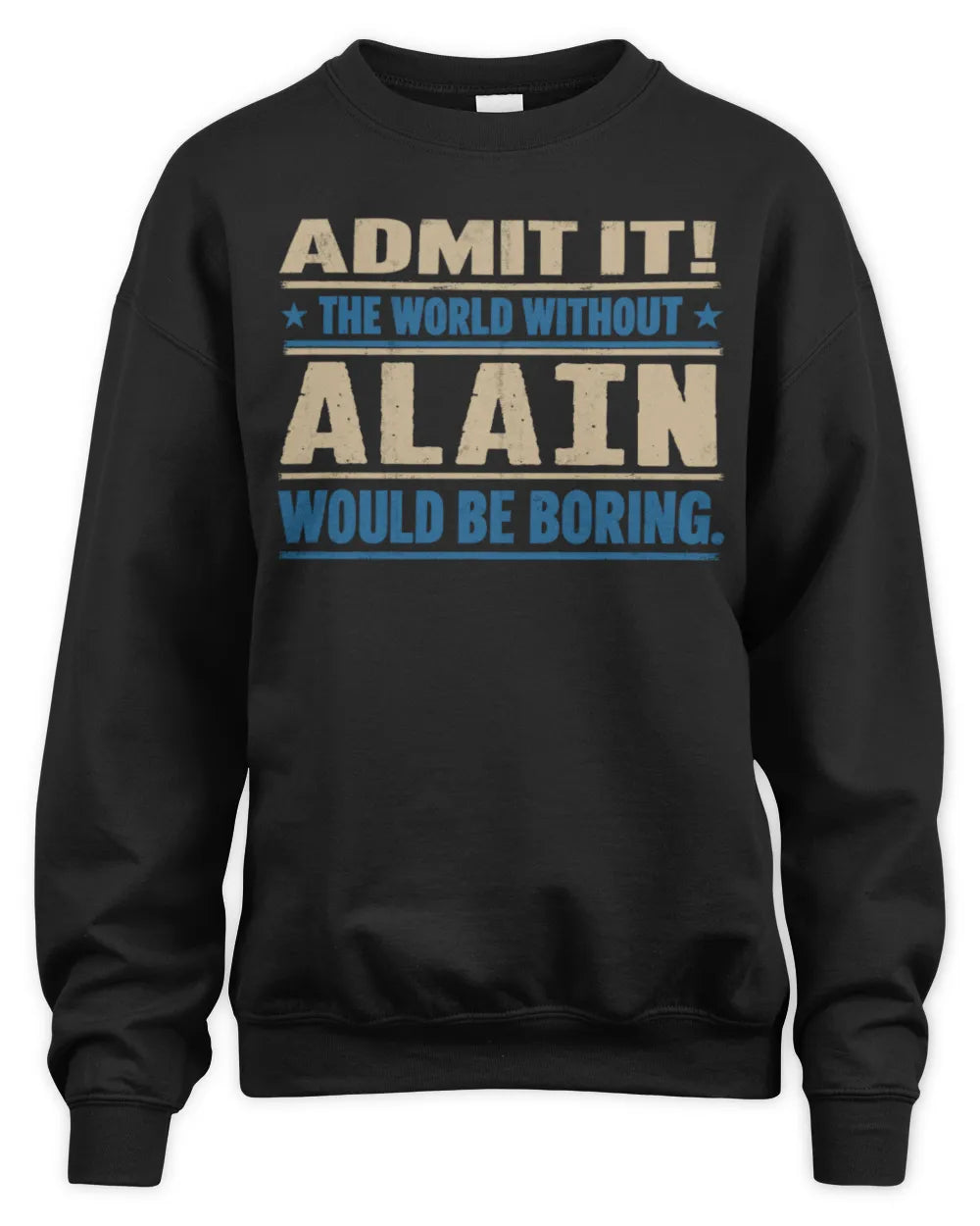 ALAIN TP68-K2-968 – Personalized Funny Quote Apparel “The World Without NAME Would Be Boring” - Unisex Sweatshirt - Black