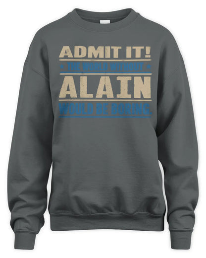 ALAIN TP68-K2-968 – Personalized Funny Quote Apparel “The World Without NAME Would Be Boring” - Unisex Sweatshirt - Charcoal