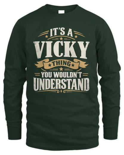 VICKY P08 TH51 - Personalized “It’s a/an [NAME] Thing – You Wouldn’t Understand” Shirt - Men's Long Sleeved T-Shirt - Forest Green
