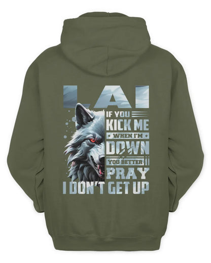 LAI AP62-K4-666 - Personalized Fierce Wolf Quote Apparel “If You Kick Me When I’m Down, You Better Pray I Don’t Get Up” - Unisex Hoodie - Military Green