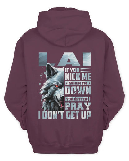 LAI AP62-K4-666 - Personalized Fierce Wolf Quote Apparel “If You Kick Me When I’m Down, You Better Pray I Don’t Get Up” - Unisex Hoodie - Maroon