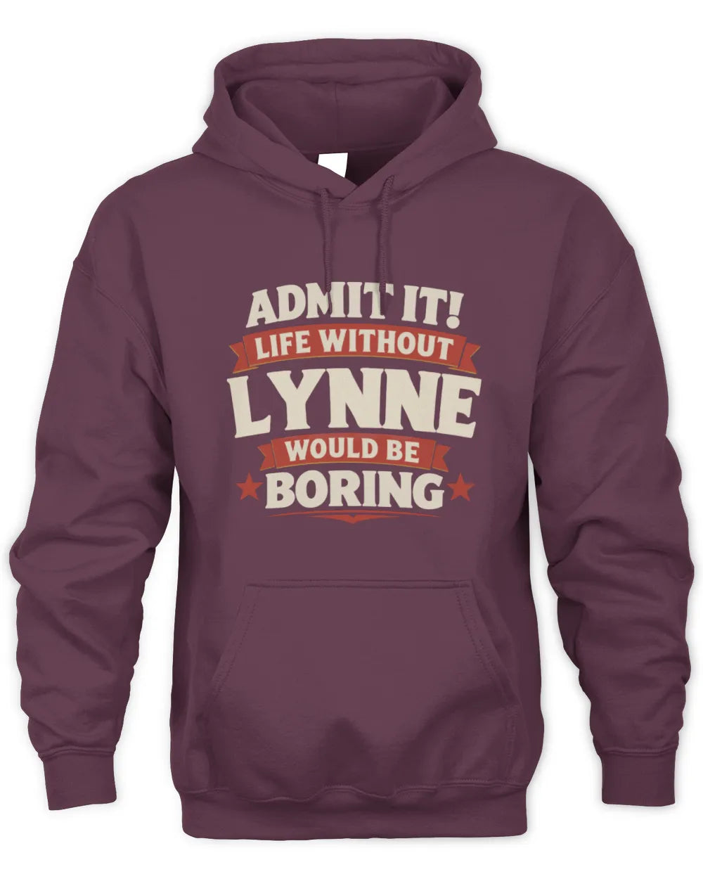 LYNNE P4 KT003 Personalized Funny Quote Apparel “Life Without NAME Would Be Boring” - Unisex Hoodie - Maroon