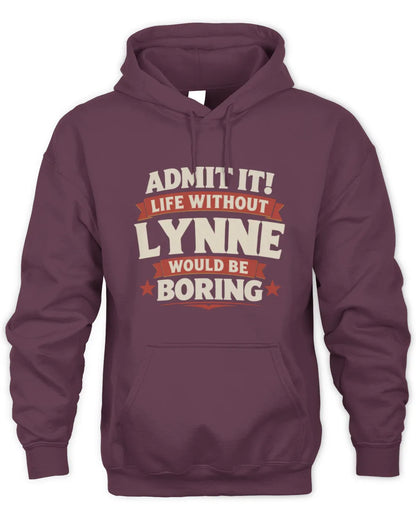 LYNNE P4 KT003 Personalized Funny Quote Apparel “Life Without NAME Would Be Boring” - Unisex Hoodie - Maroon