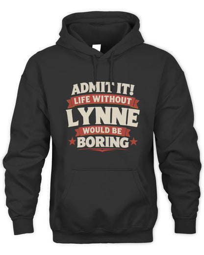 LYNNE P4 KT003 Personalized Funny Quote Apparel “Life Without NAME Would Be Boring” - Unisex Hoodie - Black