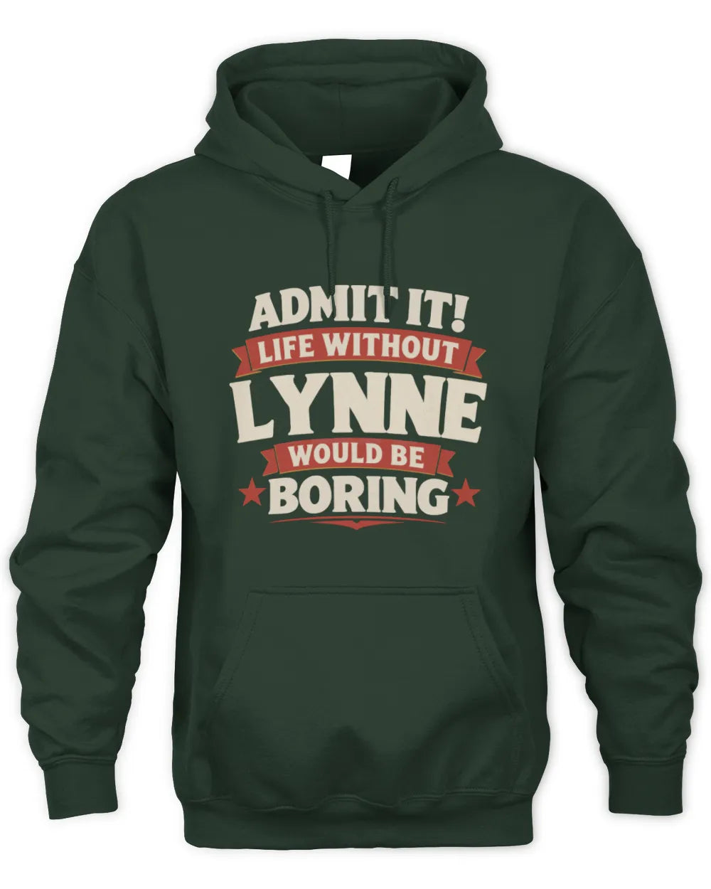 LYNNE P4 KT003 Personalized Funny Quote Apparel “Life Without NAME Would Be Boring” - Unisex Hoodie - Forest Green