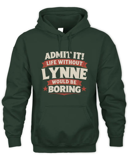 LYNNE P4 KT003 Personalized Funny Quote Apparel “Life Without NAME Would Be Boring” - Unisex Hoodie - Forest Green