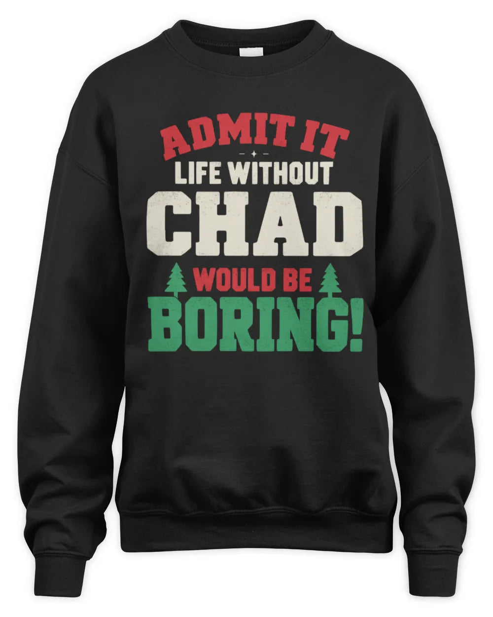CHAD P5 TH08 Christmas T-Shirt – “Life Without NAME Would Be Boring” - Unisex Sweatshirt - Black