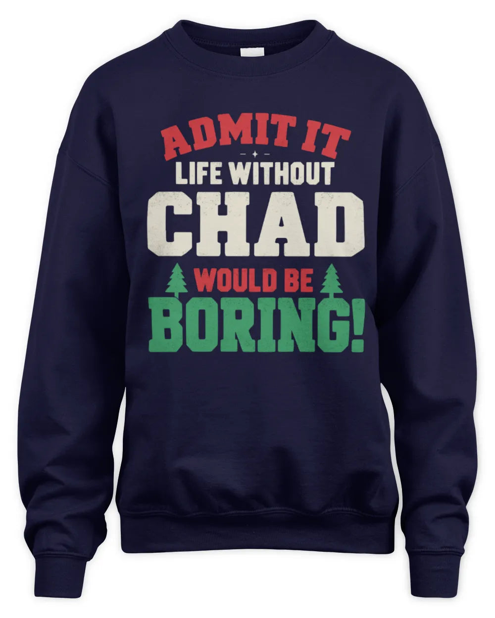 CHAD P5 TH08 Christmas T-Shirt – “Life Without NAME Would Be Boring” - Unisex Sweatshirt - Navy