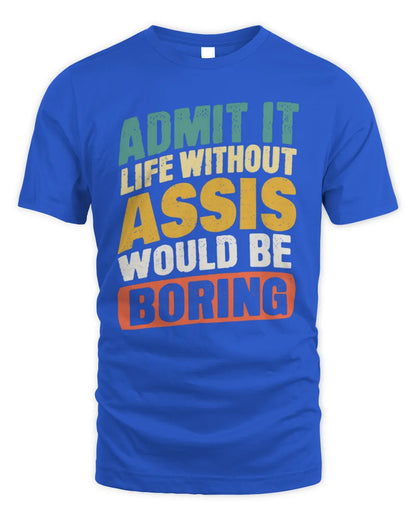ASSIS TP88-K4-229
Personalized Funny Quote Apparel “Life Without NAME Would Be Boring” - Unisex Standard T-Shirt - Royal