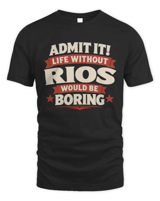 RIOS P4 KT003 Personalized Funny Quote Apparel “Life Without NAME Would Be Boring”