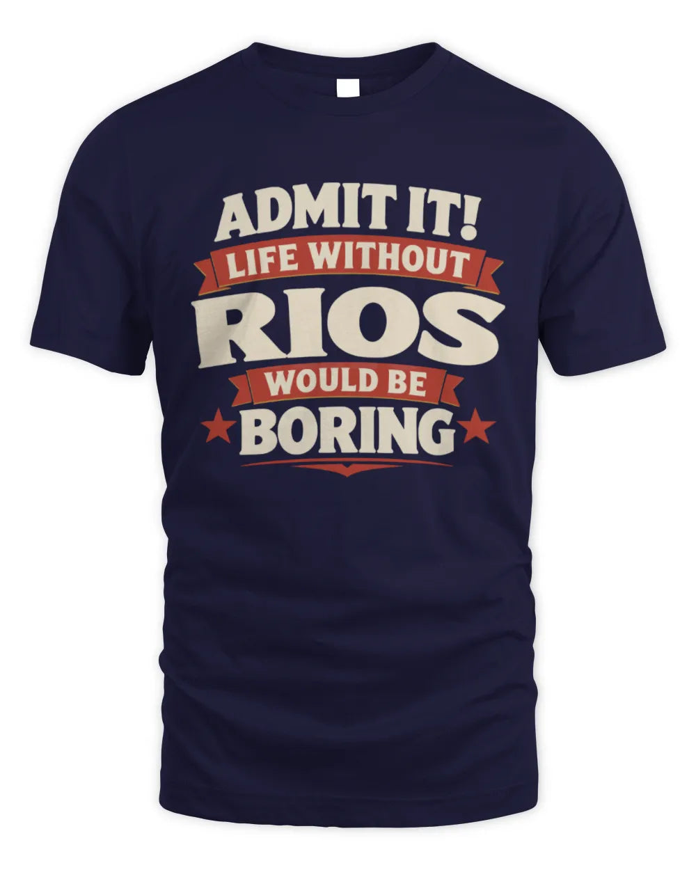 RIOS P4 KT003 Personalized Funny Quote Apparel “Life Without NAME Would Be Boring” - Unisex Standard T-Shirt - Navy