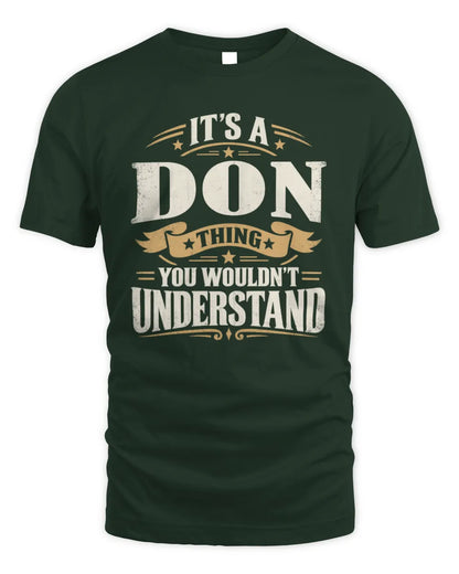 DON P08 TH51 - Personalized “It’s a/an [NAME] Thing – You Wouldn’t Understand” Shirt - Unisex Standard T-Shirt - Forest Green
