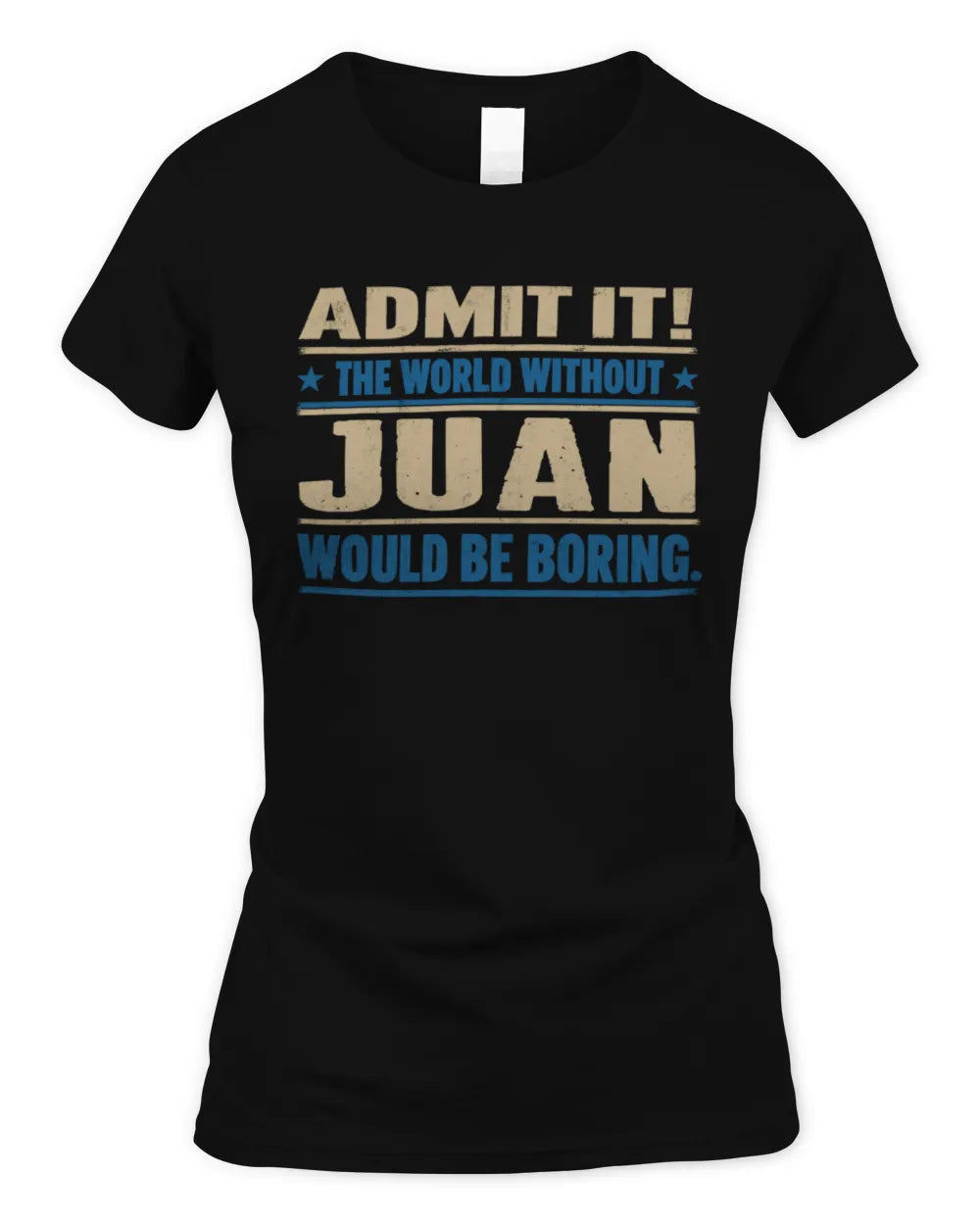 JUAN TP68-K2-968 – Personalized Funny Quote Apparel “The World Without NAME Would Be Boring” - Women's Standard T-Shirt - Black