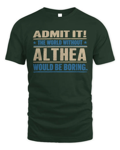ALTHEA TP68-K2-968 – Personalized Funny Quote Apparel “The World Without NAME Would Be Boring” - Unisex Standard T-Shirt - Forest Green