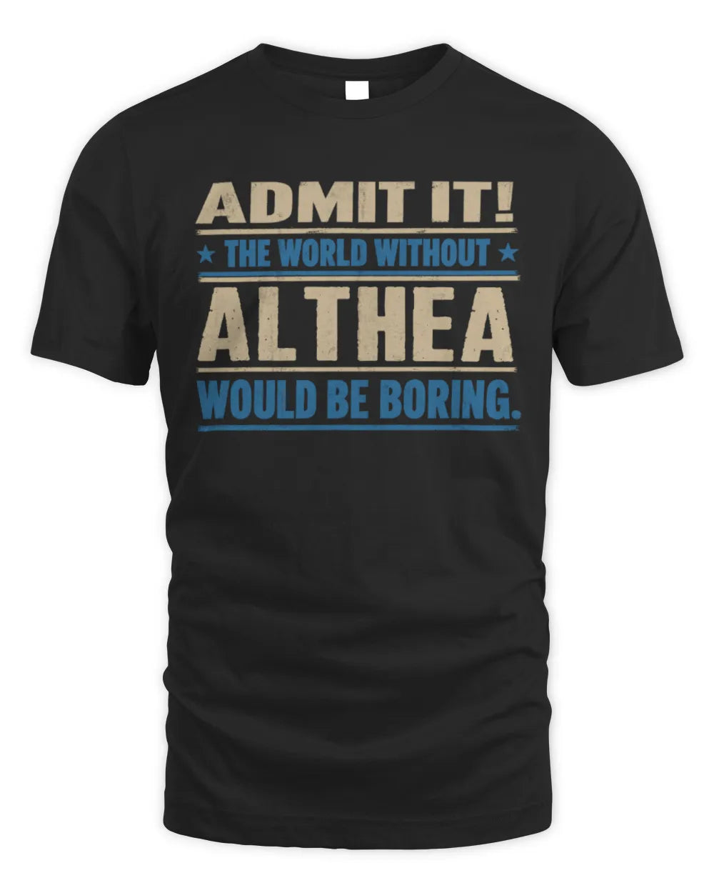 ALTHEA TP68-K2-968 – Personalized Funny Quote Apparel “The World Without NAME Would Be Boring” - Unisex Standard T-Shirt - Black