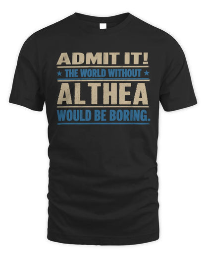 ALTHEA TP68-K2-968 – Personalized Funny Quote Apparel “The World Without NAME Would Be Boring” - Unisex Standard T-Shirt - Black