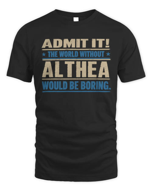 ALTHEA TP68-K2-968 – Personalized Funny Quote Apparel “The World Without NAME Would Be Boring” - Unisex Standard T-Shirt - Black