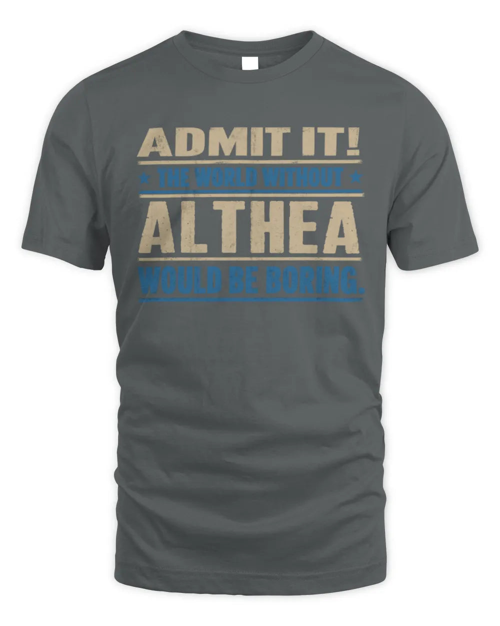 ALTHEA TP68-K2-968 – Personalized Funny Quote Apparel “The World Without NAME Would Be Boring” - Unisex Standard T-Shirt - Charcoal