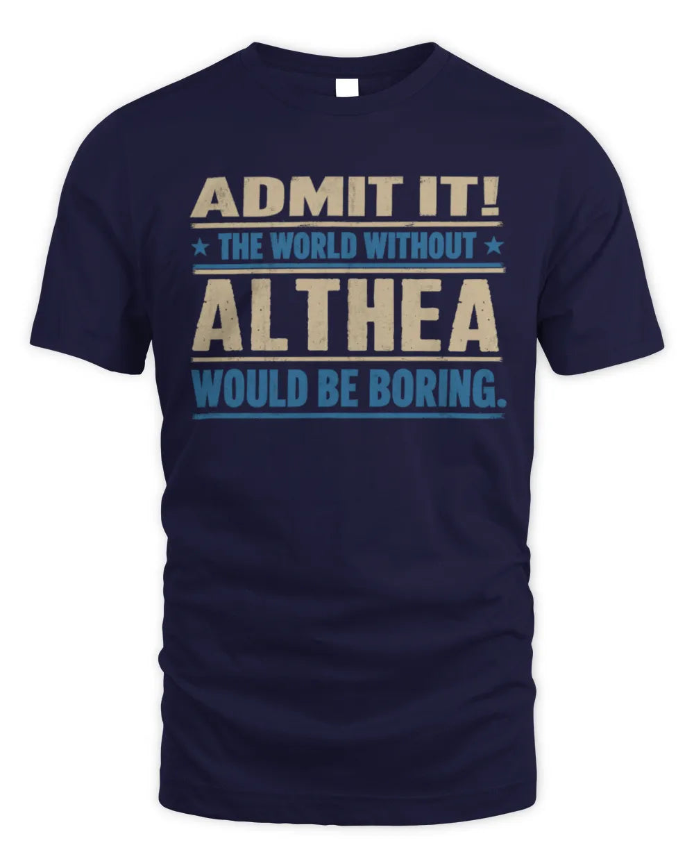ALTHEA TP68-K2-968 – Personalized Funny Quote Apparel “The World Without NAME Would Be Boring” - Unisex Standard T-Shirt - Navy