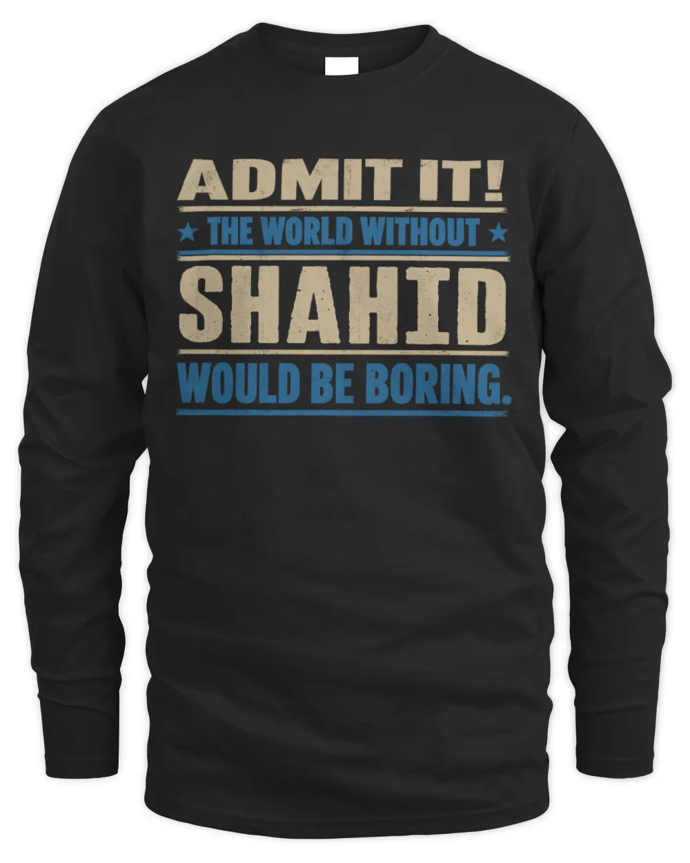 SHAHID TP68-K2-968 – Personalized Funny Quote Apparel “The World Without NAME Would Be Boring” - Men's Long Sleeved T-Shirt - Black