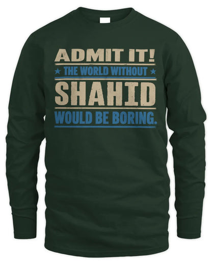 SHAHID TP68-K2-968 – Personalized Funny Quote Apparel “The World Without NAME Would Be Boring” - Men's Long Sleeved T-Shirt - Forest Green